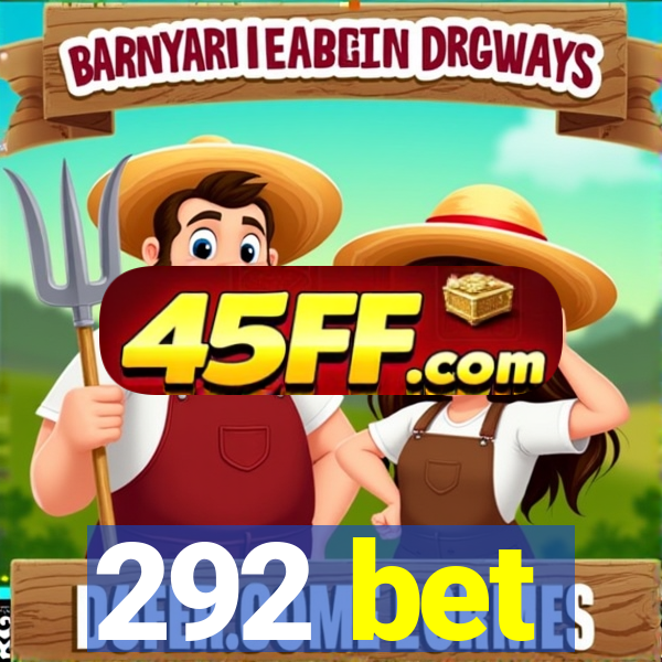 292 bet